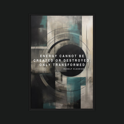 1st Law of Thermodynamics framed artwork view: teal and cream geometric shapes with the words ENERGY CANNOT BE CREATED OR DESTROYED ONLY TRANSFORMED.